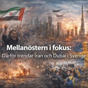 Mellanöstern i fokus: Därför trendar Iran och Dubai i Sverige