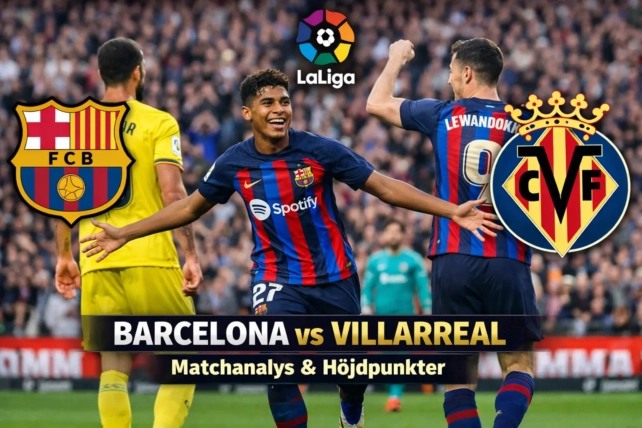 Barcelona mot Villarreal – Matchanalys och höjdpunkter