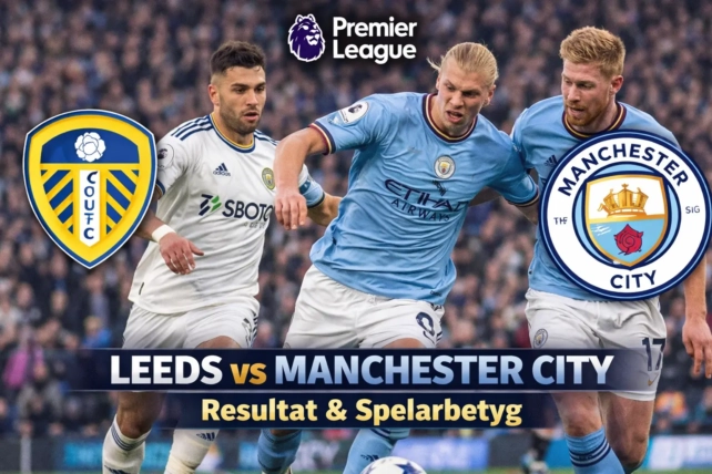 Leeds mot Manchester City – Resultat och spelarbetyg