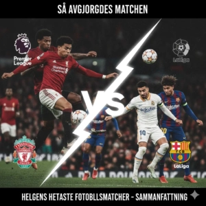 Helgens hetaste fotbollsmatcher – Sammanfattning