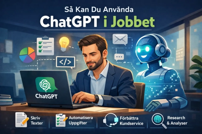 Så Kan Du Använda ChatGPT i Jobbet (2026 Guide)