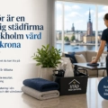 Därför är en pålitlig städfirma i Stockholm värd varje krona