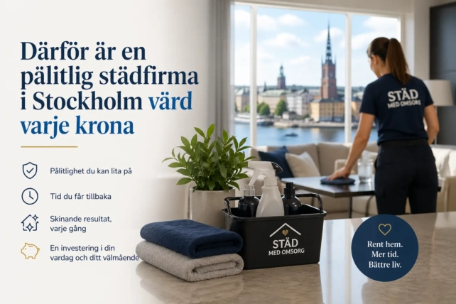 Därför är en pålitlig städfirma i Stockholm värd varje krona